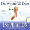 Inspiration: Your Ultimate Calling - Dr. Wayne W. Dyer