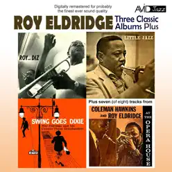 Three Classic Albums Plus (Roy and Diz / Little Jazz / Swing Goes Dixie) [Remastered] - Roy Eldridge