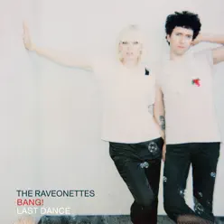 Bang! / Last Dance - The Raveonettes