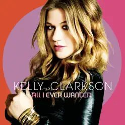 All I Ever Wanted - Kelly Clarkson