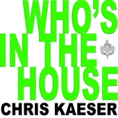 Chris Kaeser - Who's In the House - Dj Chuckie Remix