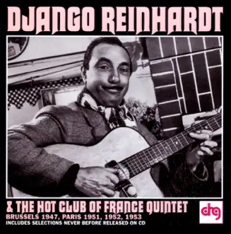 Brussells 1947 and Paris 1951 1952 1953 by Django Reinhardt & The Quintet of the Hot Club of France album reviews, ratings, credits