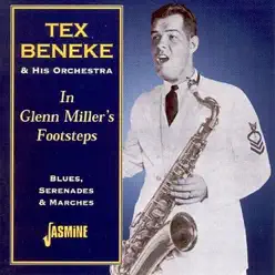 In Glenn Miller's Footsteps - Blues, Serenades & Marches - Tex Beneke & His Orchestra In Glenn Miller's Footsteps - Blues, Serenades & Marches - Tex Beneke & His Orchestra