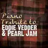 Piano Tribute to Eddie Vedder & Pearl Jam album lyrics, reviews, download