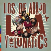 Los De Abajo - The Lunatics (Have Taken over the Asylum)