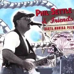 Phil Settle & Friends - Santa Monica Pier by Phil Settle album reviews, ratings, credits
