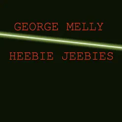 Heebie Jeebies - George Melly Heebie Jeebies - George Melly