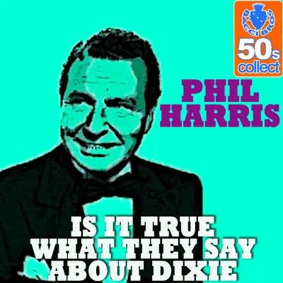Is it true what they say about Dixie - Single - Phil Harris