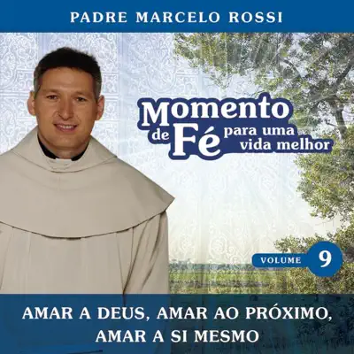 Momento de Fé Para Uma Vida Melhor (Amar a Deus, Amar Ao Próximo, Amar a Si Mesmo) - Padre Marcelo Rossi