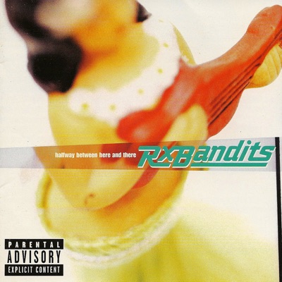 Halfway Between Here and There - Rx Bandits