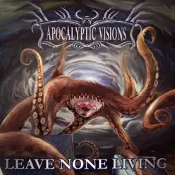 Leave None Living - Apocalyptic Visions