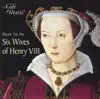 Henry Viii: Vocal and Instrumental Music (Music for the 6 Wives of Henry Viii) album lyrics, reviews, download