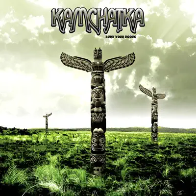 Bury Your Roots - Kamchatka Bury Your Roots - Kamchatka