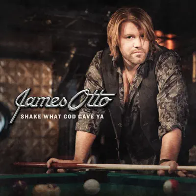 Shake What God Gave Ya - James Otto