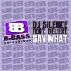 Stream & download Say What feat. Deluxe - Single