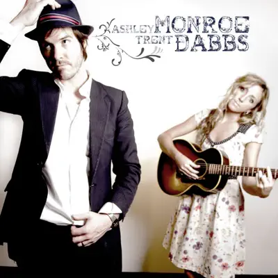 Ashley Monroe and Trent Dabbs - EP - Trent Dabbs Ashley Monroe and Trent Dabbs - EP - Trent Dabbs