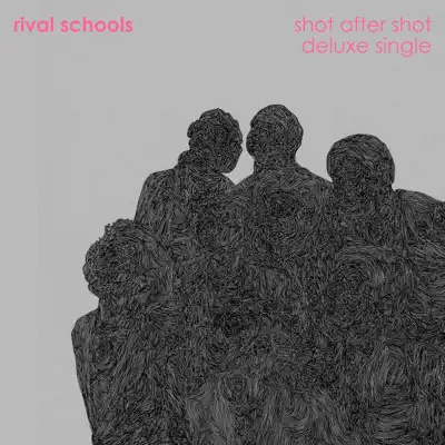 Shot After Shot - Deluxe Single - Rival Schools Shot After Shot - Deluxe Single - Rival Schools