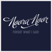 Noora Noor - Forget What I Said