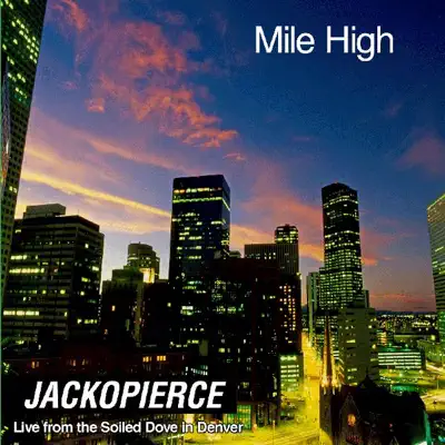 Mile High - Live from the Soiled Dove In Denver - Jackopierce