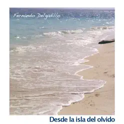 Desde la Isla del Olvido - Fernando Delgadillo