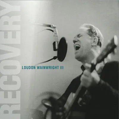 Recovery - Loudon Wainwright III