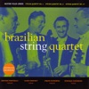 Brazilian String Quartet - String Quartet No. 6: Poco Animato