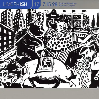 LivePhish, Vol. 17 7/15/98 (Portland Meadows, Portland, OR) - Phish