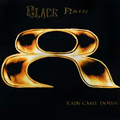Rain Came Down - Black Rain Rain Came Down - Black Rain