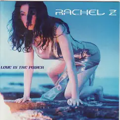 Love Is the Power (Digital Only) by Rachel Z album reviews, ratings, credits