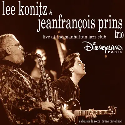 Live At the Manhattan Jazz Club Disneyland Paris - Lee Konitz Live At the Manhattan Jazz Club Disneyland Paris - Lee Konitz