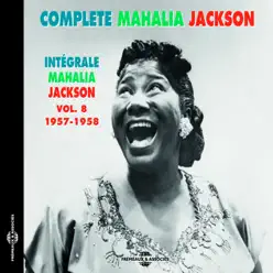 Complete Mahalia Jackson Intégrale, Vol. 8: 1957-1958 - Mahalia Jackson