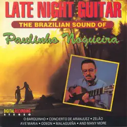 Brazil Paulinho Nogueira: the Brazilian Sound of the Late Night Guitar - Paulinho Nogueira