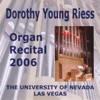 Dorothy Young Riess: Organ Recital 2006