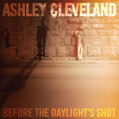 Before the Daylight's Shot - Ashley Cleveland