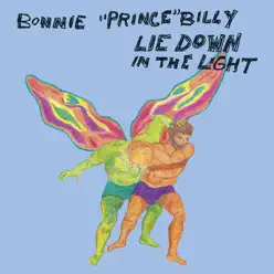 Lie Down In the Light - Bonnie Prince Billy