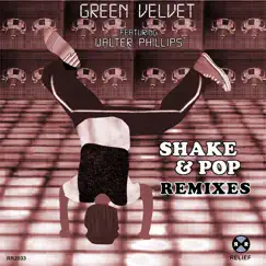 Shake & Pop (Remixes) - EP by Green Velvet album reviews, ratings, credits
