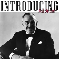 Introducing Ted Heath - Ted Heath Introducing Ted Heath - Ted Heath