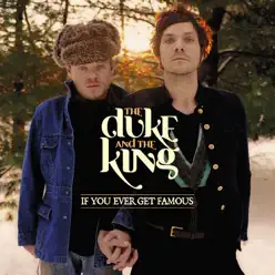 If You Ever Get Famous - Single - The Duke & the King If You Ever Get Famous - Single - The Duke & the King