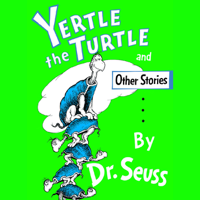 Dr. Seuss - Yertle the Turtle (Unabridged) artwork