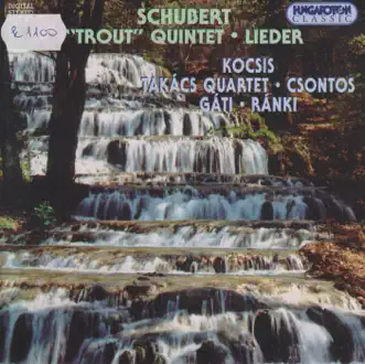 F. Schubert: Piano quintet - The Throut, Lieder by Zoltán Kocsis, Gábor Takács-Nagy, Gábor Ormai, András Fejér, Ferenc CSONTOS, István Gáti & Dezső Ránki album reviews, ratings, credits