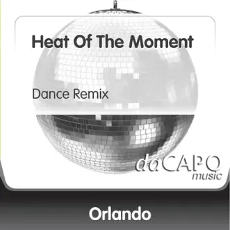 Heat of the Moment (Dance Remix) by Orlando song reviws