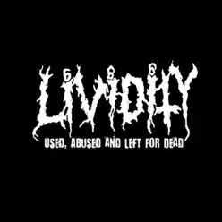 Used, Abused and Left for Dead - Lividity