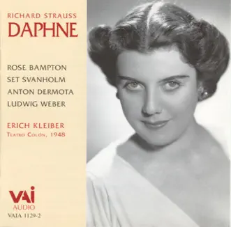 Richard Strauss: Daphne (Historic Recording 1948) by Anton Dermota, Buenos Aires Teatro Colon Orchestra, Erich Kleiber, Ludwig Weber, Rose Bampton & Set Svanholm album reviews, ratings, credits