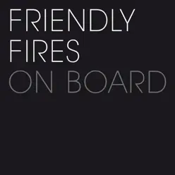 On Board - Single - Friendly Fires