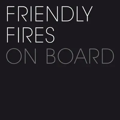 On Board - Single - Friendly Fires