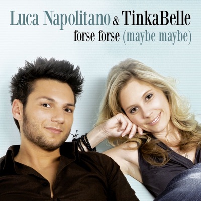 Forse forse (Maybe maybe) [Duet with Tinkabelle] - Single - Luca Napolitano