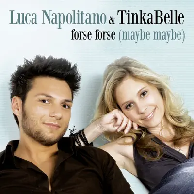 Forse forse (Maybe maybe) [Duet with Tinkabelle] - Single - Luca Napolitano
