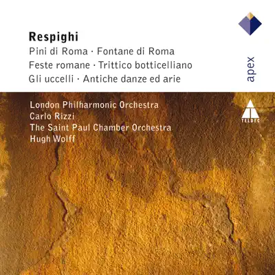 Respighi : Pini di Roma, Fontane di Roma, Fest Romane, Trittico, Gli Uccelli, Antiche danze - London Philharmonic Orchestra