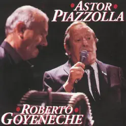 Astor Piazzolla/ Roberto Goyeneche - Ástor Piazzolla