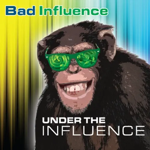 Bad Influence 2011 "Under The Influence"